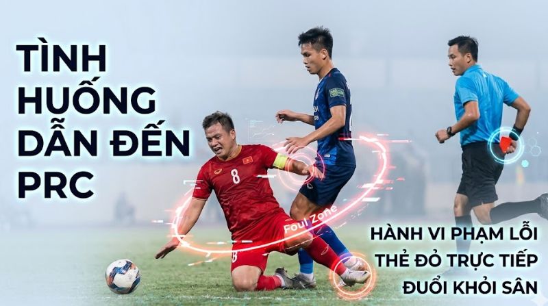 PRC là gì? Quyết định rút thẻ đỏ trực tiếp trong bóng đá