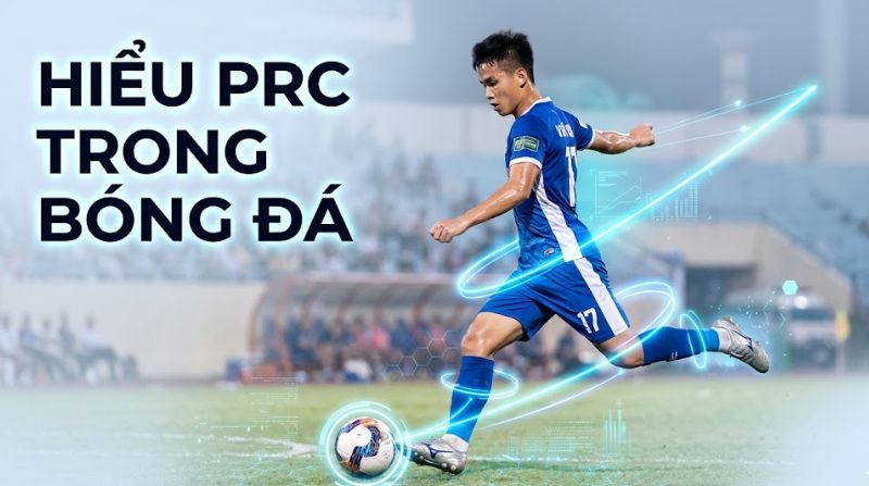 PRC là gì? Quyết định rút thẻ đỏ trực tiếp trong bóng đá